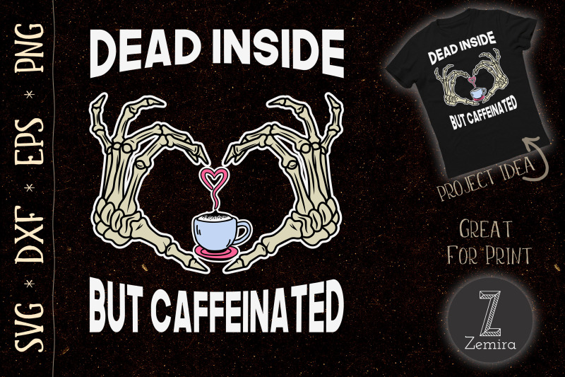 Dead Inside But Caffeinated Coffee By Zemira | TheHungryJPEG