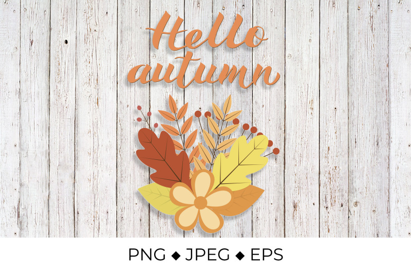 Hello Autumn lettering. Bunch with colorful leaves and flowers By ...