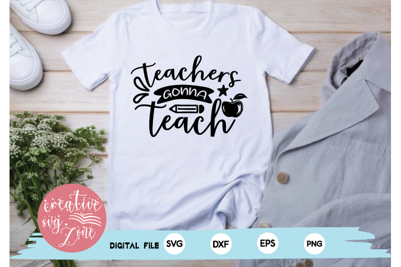 teachers gonna teach svg By creativesvgzone | TheHungryJPEG