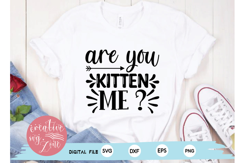 are you kitten me By creativesvgzone | TheHungryJPEG