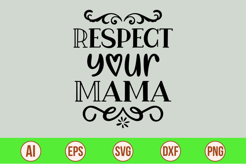 Respect Your Mama svg cut file By orpitabd | TheHungryJPEG