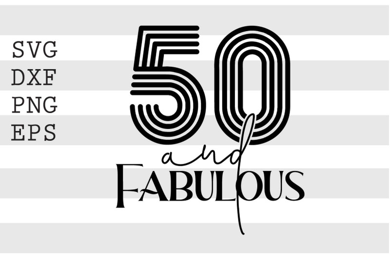 50 and fabulous SVG By spoonyprint | TheHungryJPEG