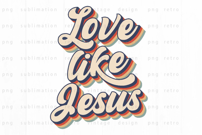 Love like Jesus PNG Design By spoonyprint | TheHungryJPEG