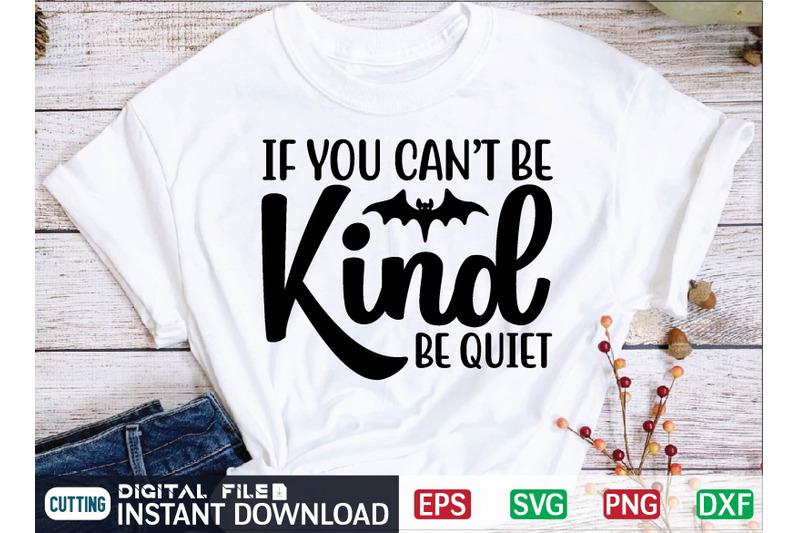 IF YOU CANT BE Kind BE QUIET svg design By Print Store | TheHungryJPEG