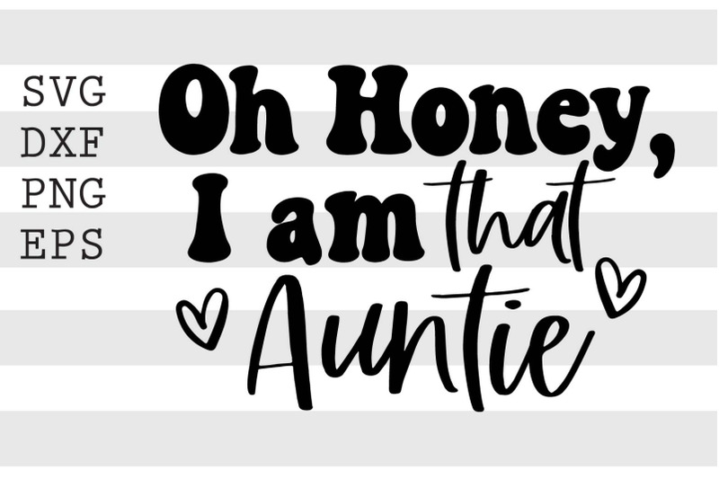 Oh honey Im that auntie SVG By spoonyprint | TheHungryJPEG