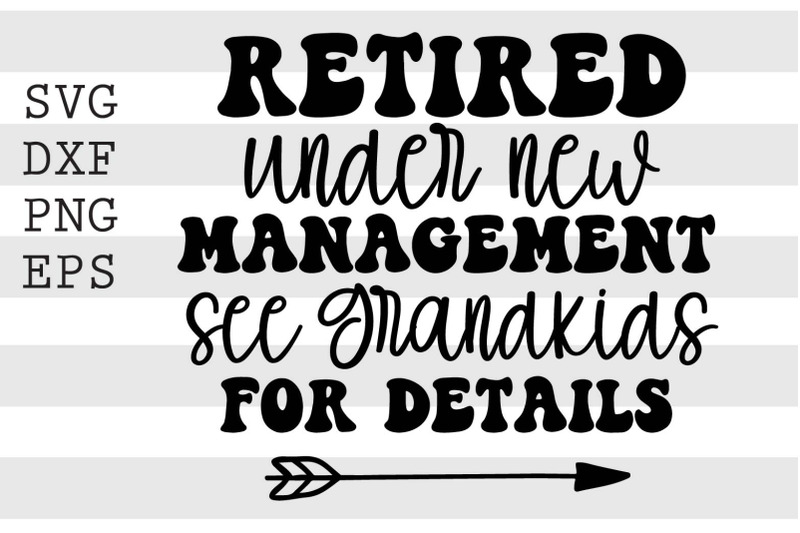 Retired under new management see grandkids for details SVG By ...