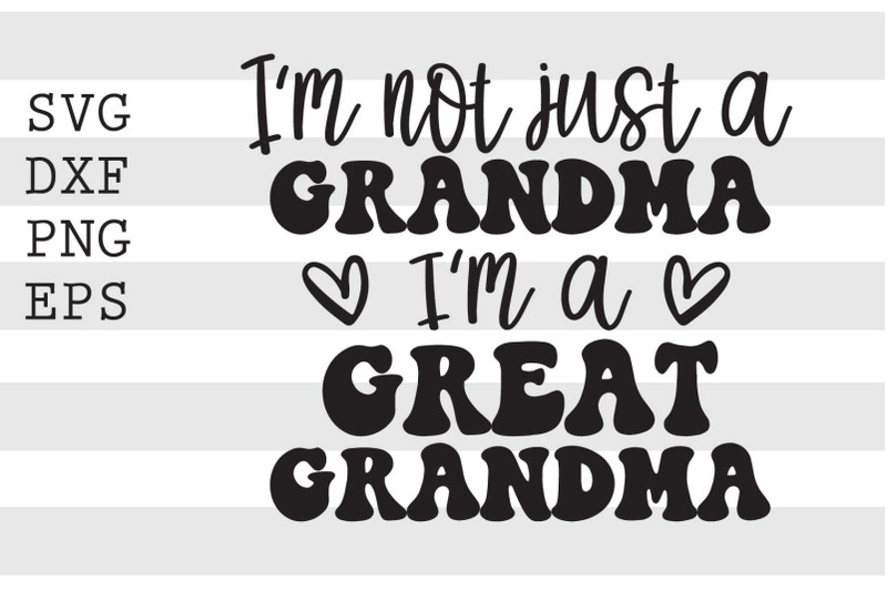 Im not just a grandma Im a great grandma SVG By spoonyprint | TheHungryJPEG