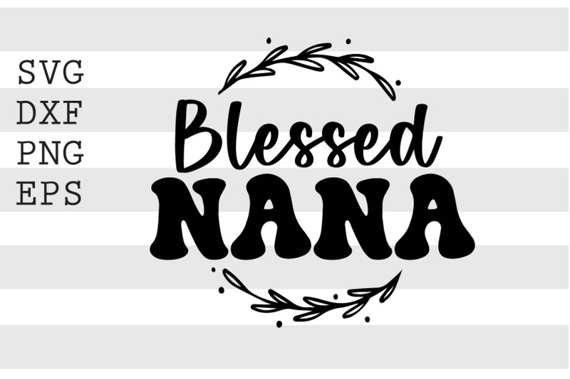 Blessed nana SVG By spoonyprint | TheHungryJPEG