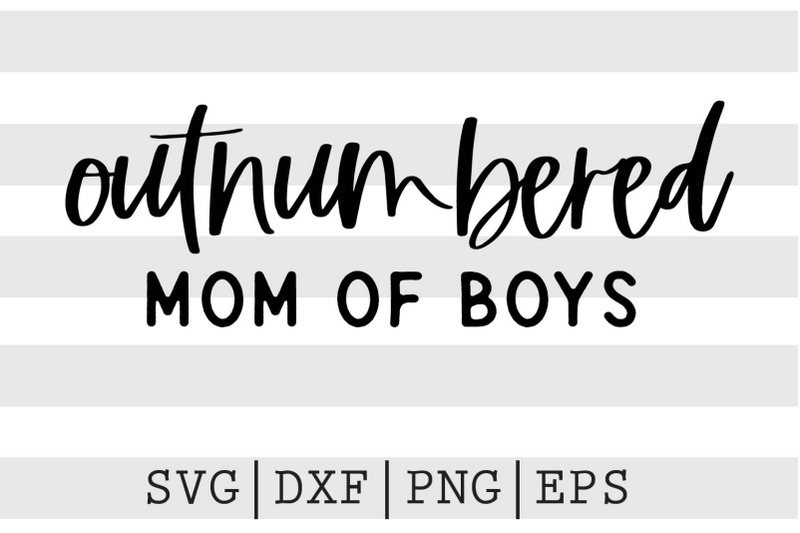 Outnumbered mom of boys SVG By spoonyprint | TheHungryJPEG