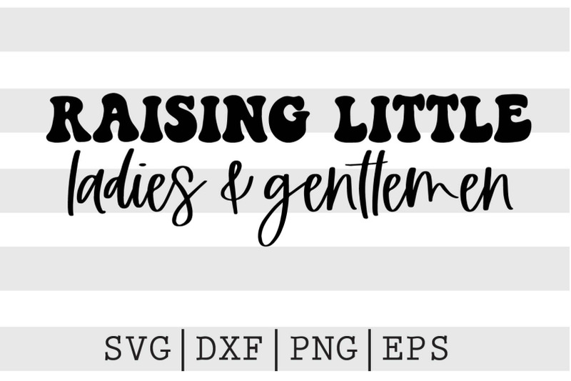 Raising little ladies & gentlemen SVG By spoonyprint | TheHungryJPEG