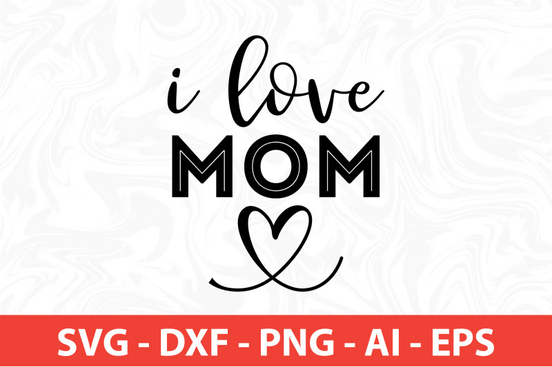 I love mom SVG By orpitabd | TheHungryJPEG