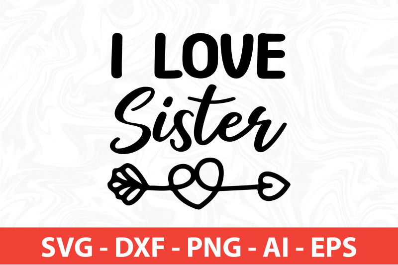 I love Sister SVG By orpitabd | TheHungryJPEG