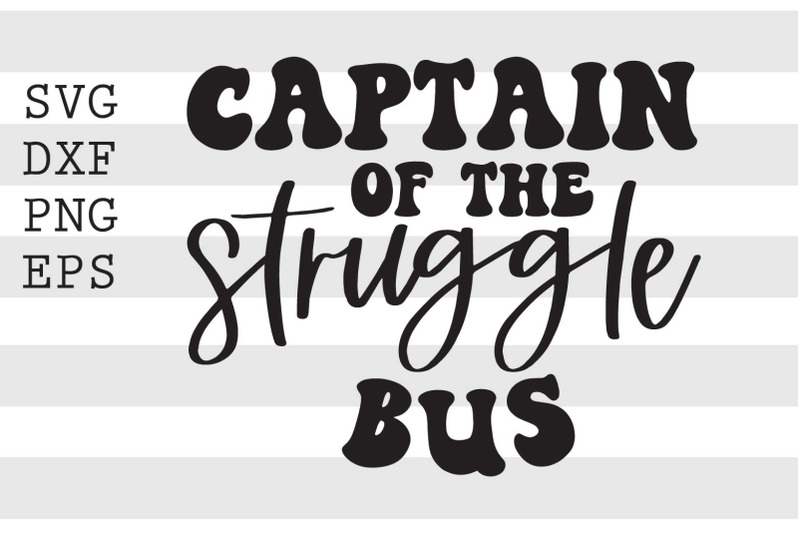 Captain of the struggle bus SVG By spoonyprint | TheHungryJPEG