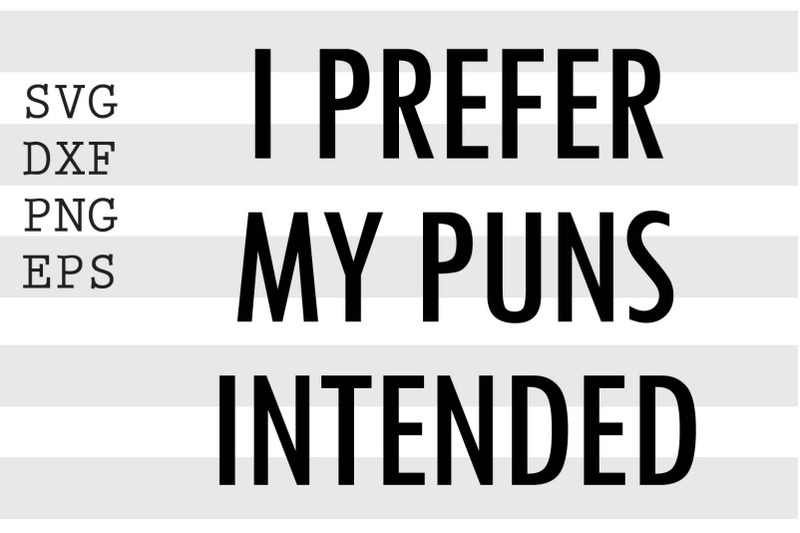 i-prefer-my-puns-intended-svg-by-spoonyprint-thehungryjpeg