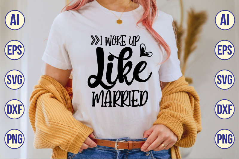 I Woke Up Like This Married svg By teebusiness | TheHungryJPEG