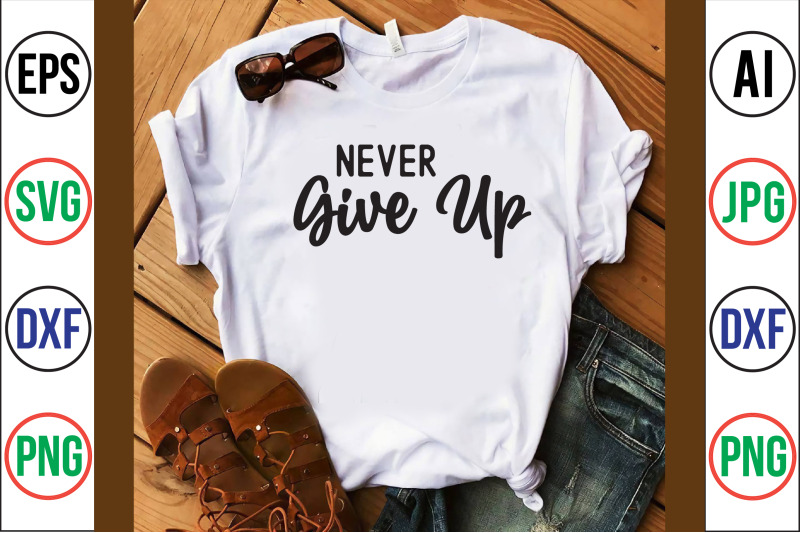 Never Give Up svg cut file By orpitaroy | TheHungryJPEG