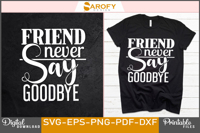 Friend Never Say Goodbye Typography Svg By Sarofydesign | TheHungryJPEG