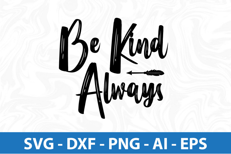 Be Kind Always svg cut file By orpitaroy | TheHungryJPEG