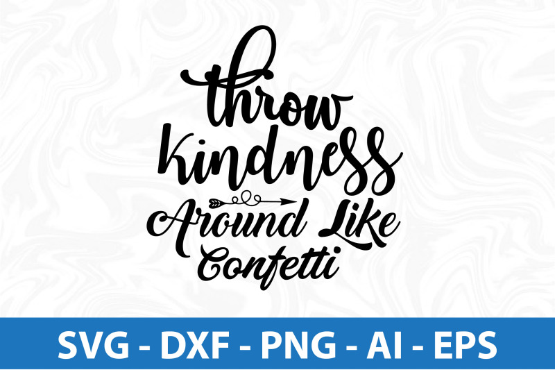 Throw Kindness Around Like Confetti svg By orpitaroy | TheHungryJPEG