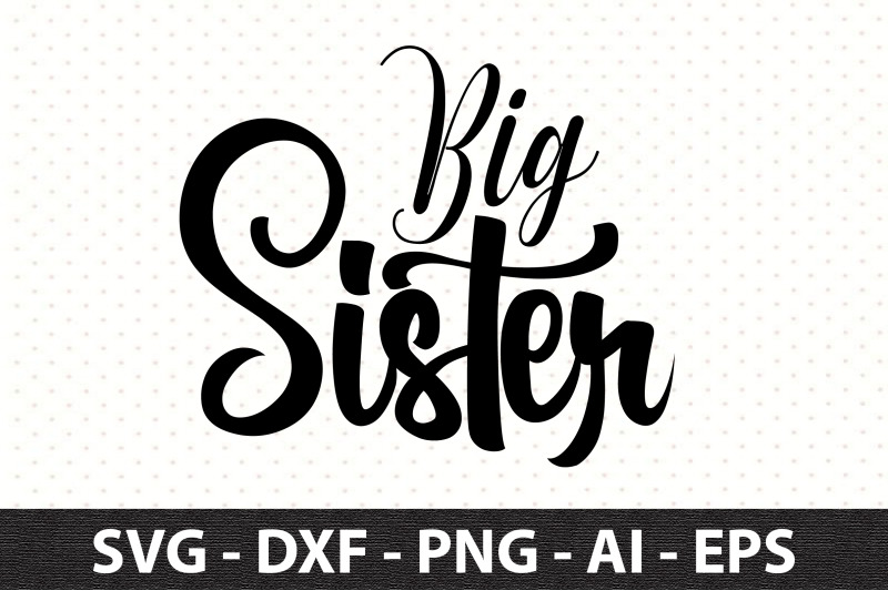 Big Sister svg By orpitabd | TheHungryJPEG