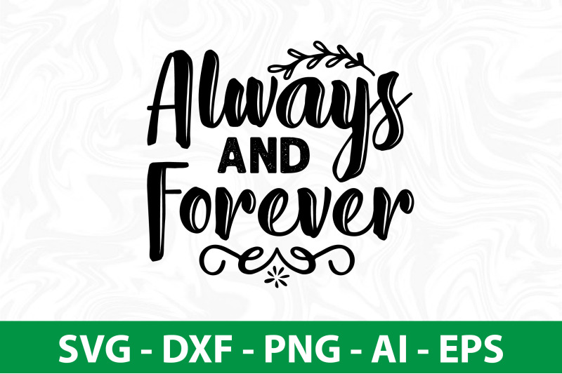 Always and Forever svg By orpitabd | TheHungryJPEG