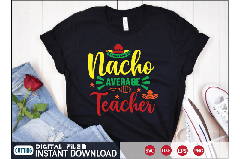 Nacho Average Teacher svg By Print Store | TheHungryJPEG