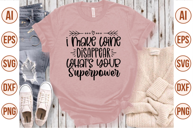I Make Wine Disappear Whats Your Superpower svg By orpitaroy ...