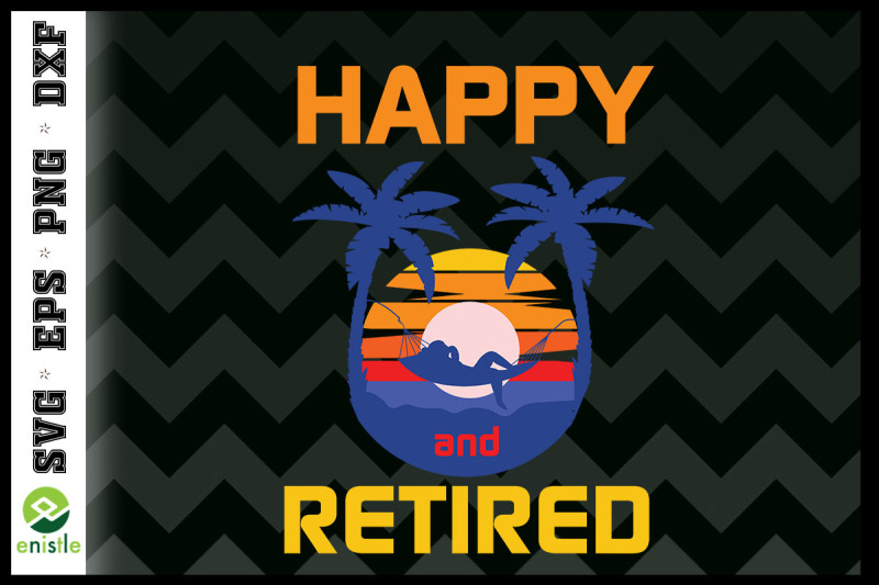 Happy and Retired Funny Retirement By Pecgine | TheHungryJPEG