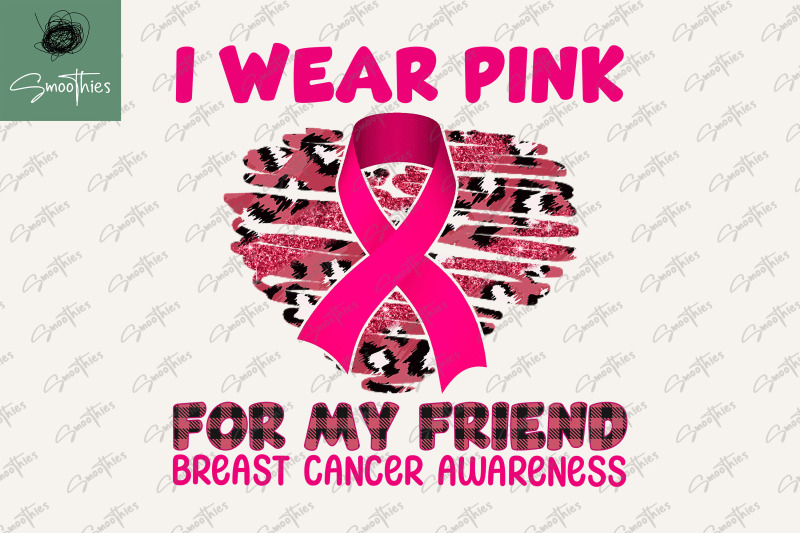 I Wear Pink For My Friend Breast Cancer By Zemira | TheHungryJPEG