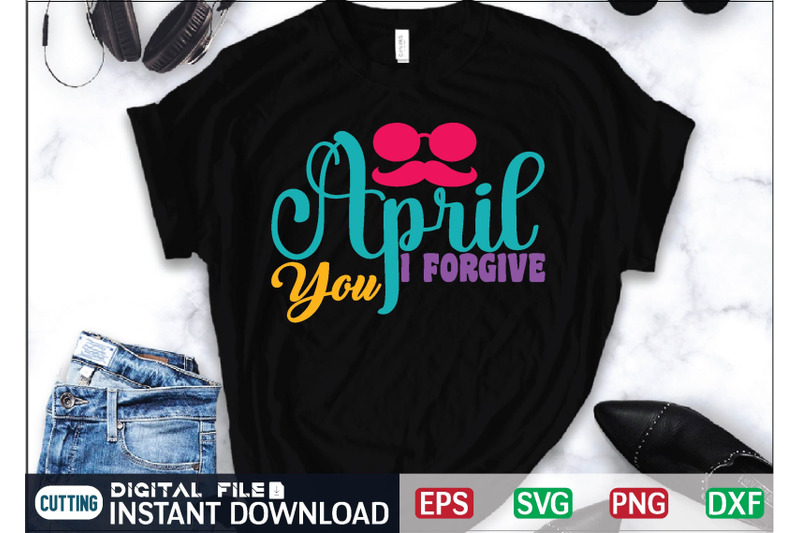 April I Forgive You svg cut file By Print Store | TheHungryJPEG