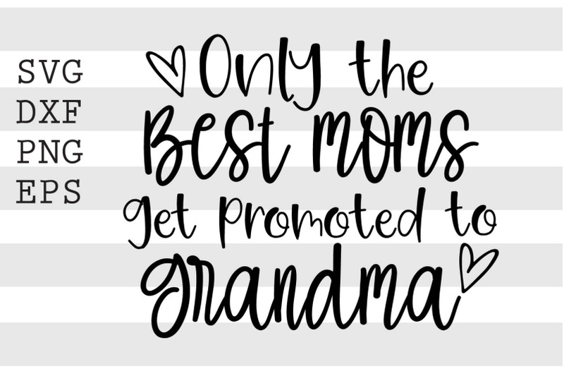 Only The Best Moms Get Promoted To Grandma Sv By Spoonyprint