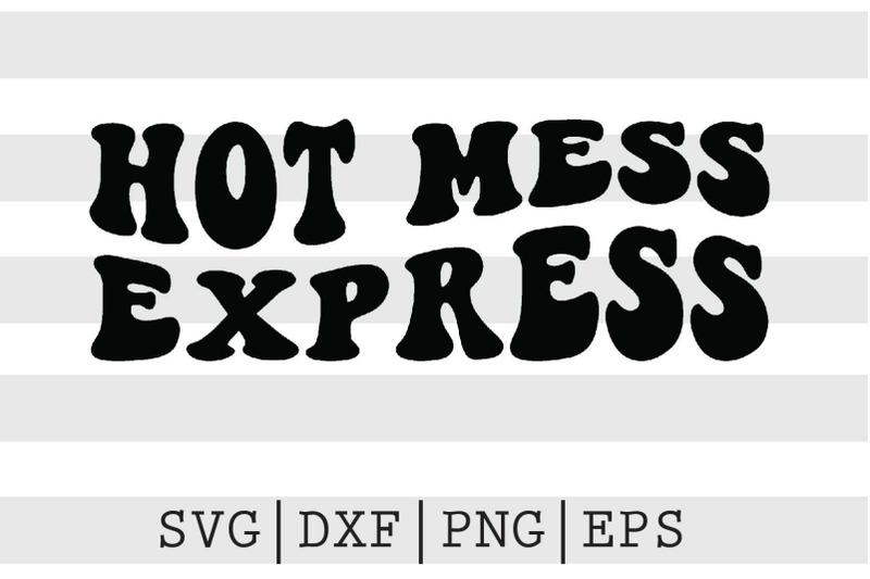 Hot mess express SVG By spoonyprint | TheHungryJPEG