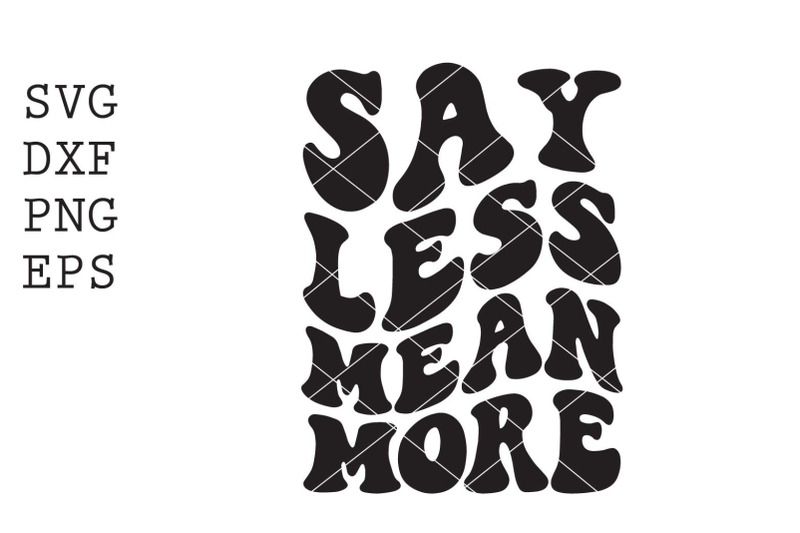 say-less-mean-more-svg-by-spoonyprint-thehungryjpeg