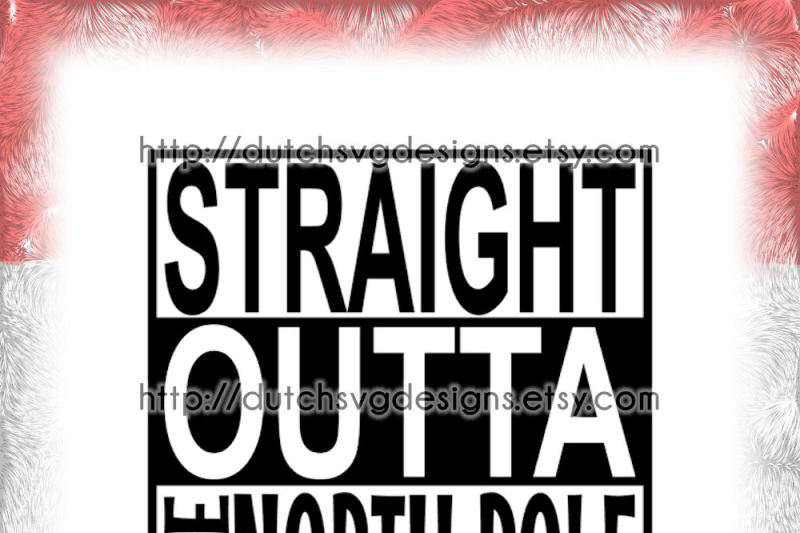 Text Cutting File Straight Outta The North Pole In Jpg Png Svg Eps Dxf For Cricut Silhouette Cameo Curio Portrait Plotter Hobby By Dutch Svg Designs Thehungryjpeg Com