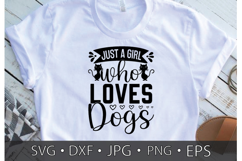 just a girl who loves dogs By creativesvgzone | TheHungryJPEG