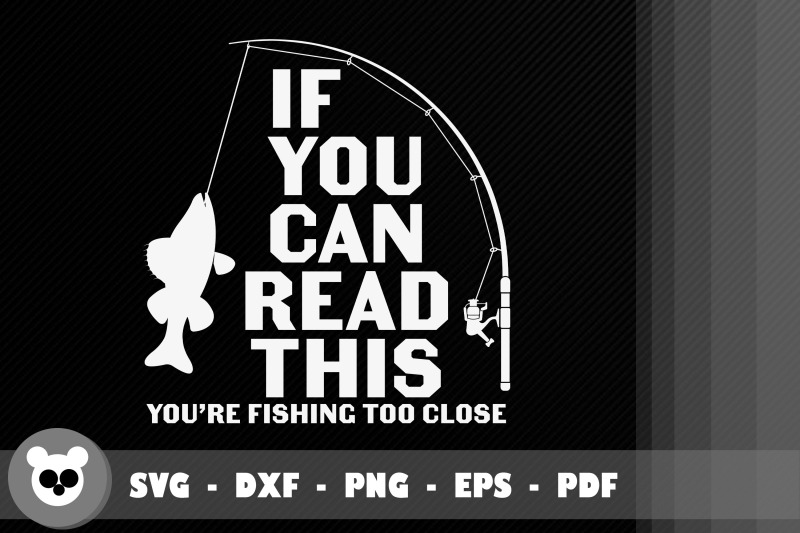 Fishing Slogan You're Fishing Too Close By JobeAub | TheHungryJPEG