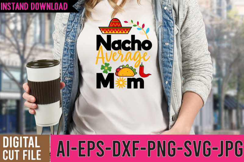 Nacho Average Mom SVG Cut Files By Rana Creative | TheHungryJPEG