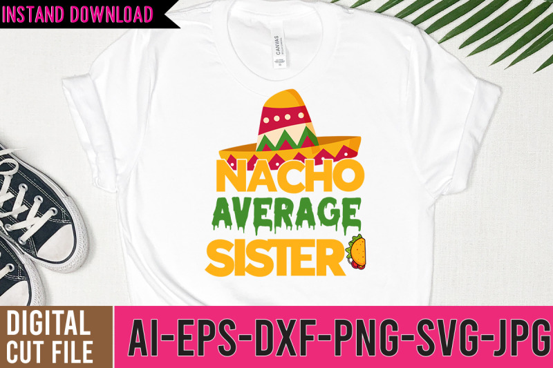 Nacho Average Sister SVG Design By Rana Creative | TheHungryJPEG