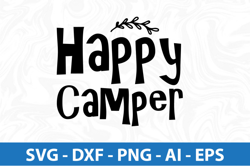 Happy Camper svg By orpitaroy | TheHungryJPEG