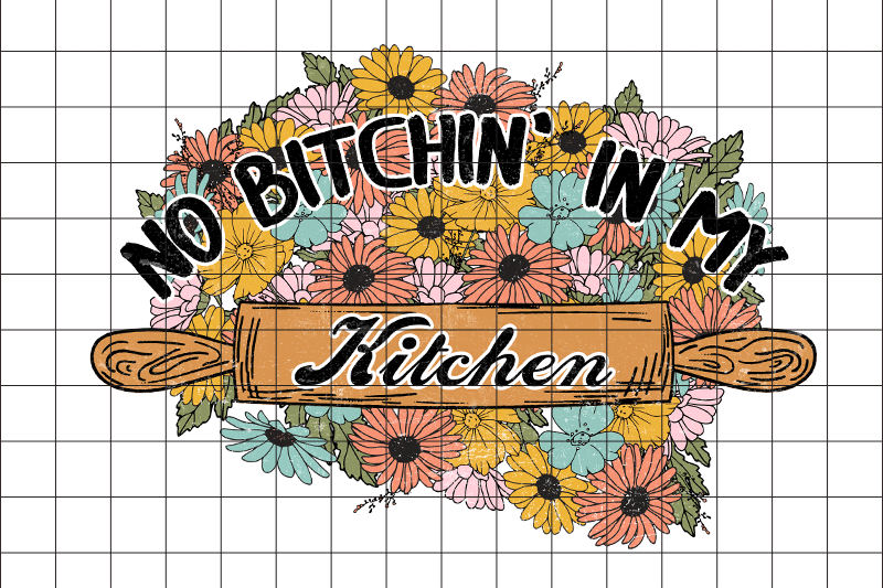 No Bitchin in My Kitchen Graphic Design By Boodesign | TheHungryJPEG