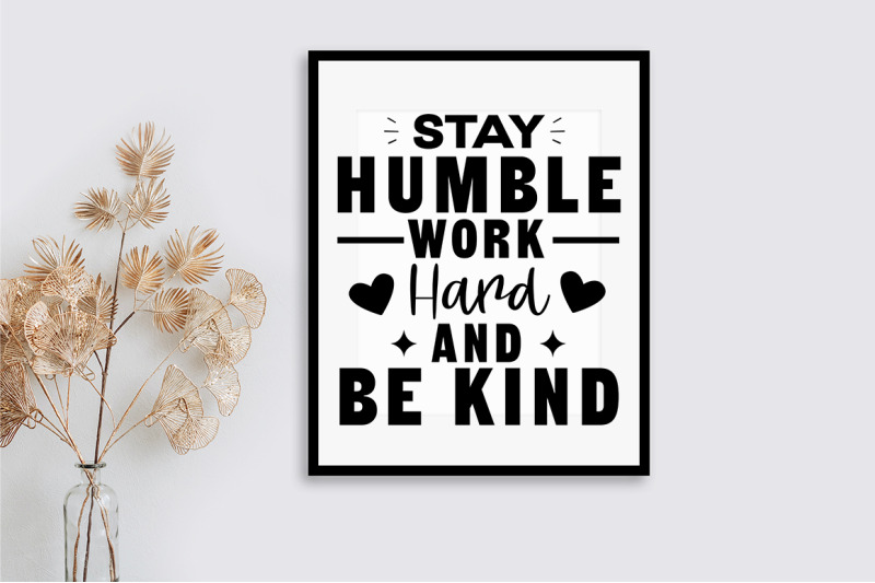 Stay humble work hard and be kind By teewinkle | TheHungryJPEG