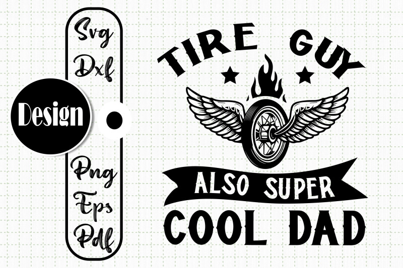 Tire Guy Also Super Cool Dad Gift By JobeAub TheHungryJPEG