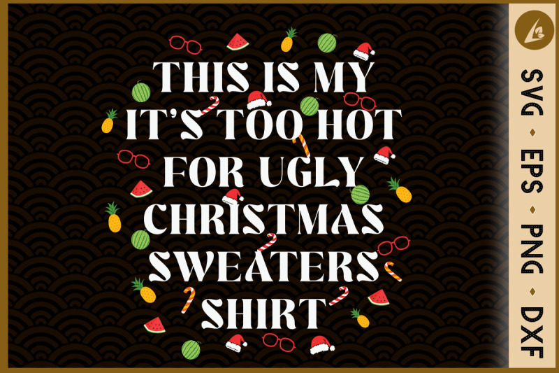 This Is My It's Too Hot For Christmas By Pecgine TheHungryJPEG