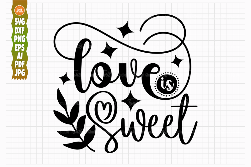 Love Is Sweet - Svg, Png, Dxf, Eps, Ai - Wedding Sign Svg - Cut File ...