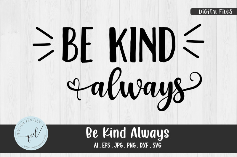 Be Kind Always, Phrases svg By qidsign project | TheHungryJPEG