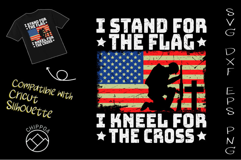 I Stand For The Flag Kneel For The Cross By Chippoadesign 