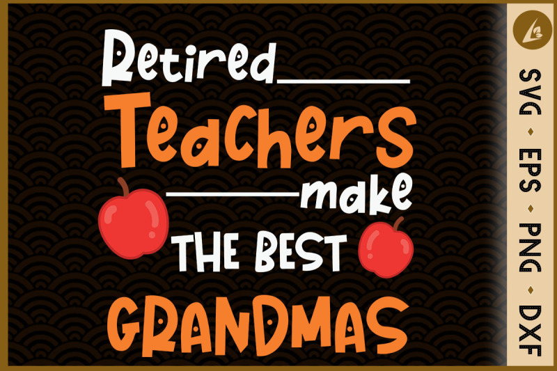 Retired Teacher Make The Best Grandmas By Pecgine | TheHungryJPEG