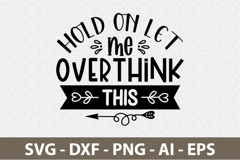 hold on let me overthink this svg By orpitabd | TheHungryJPEG