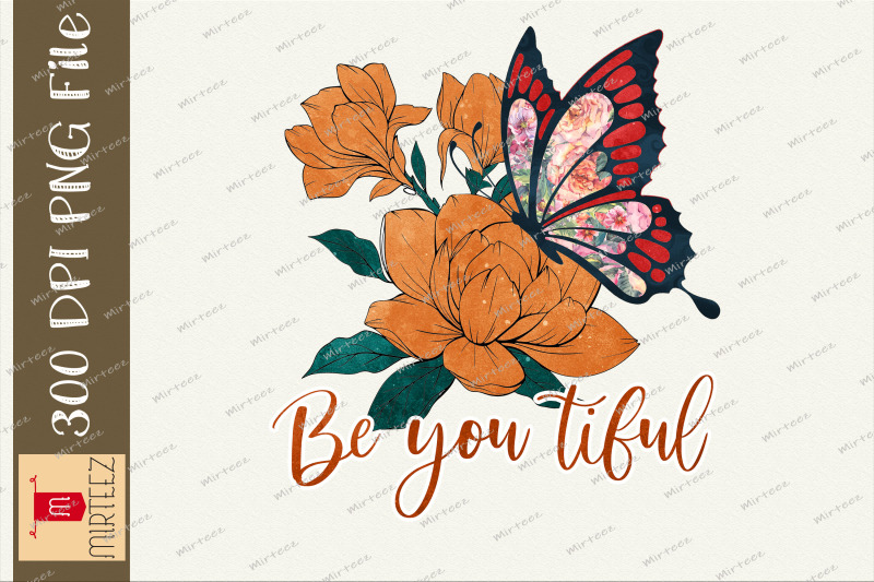 Be You Tiful Beautiful Butterfly Design By Zemira | TheHungryJPEG