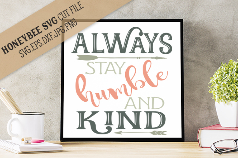 Download Free Always Stay Humble And Kind Crafter File